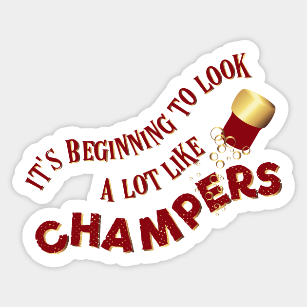 Its beginning to look a lot like champers Sticker by bluehair